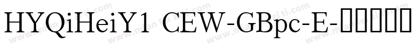 HYQiHeiY1 CEW-GBpc-E字体转换